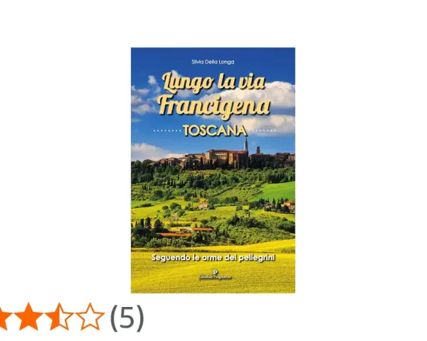Copertina libro "Lungo la via Francigena Toscana", con borgo collinare e campi dorati. Un invito a seguire le orme dei pellegrini.