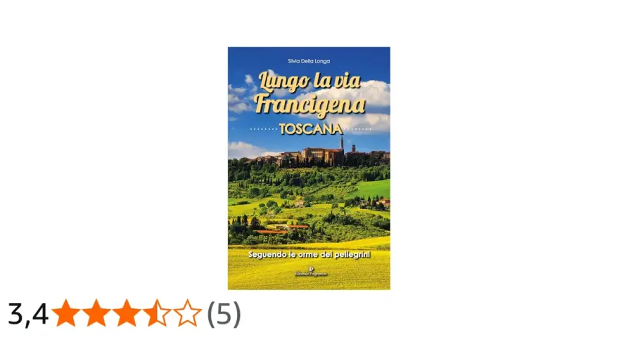Copertina libro "Lungo la via Francigena Toscana", con borgo collinare e campi dorati. Un invito a seguire le orme dei pellegrini.